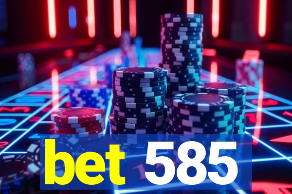 bet 585